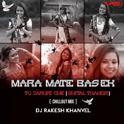 Mara Mate Bas Ek Tu Jaruri Che - Chillout Mix - DJRakesh Khanvel